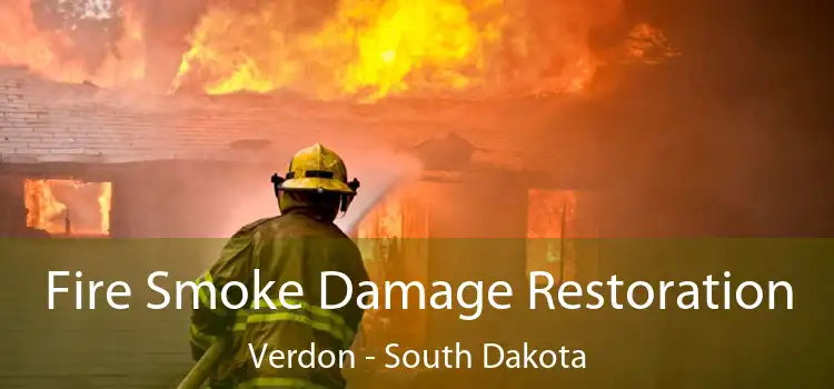 Fire Smoke Damage Restoration Verdon - South Dakota