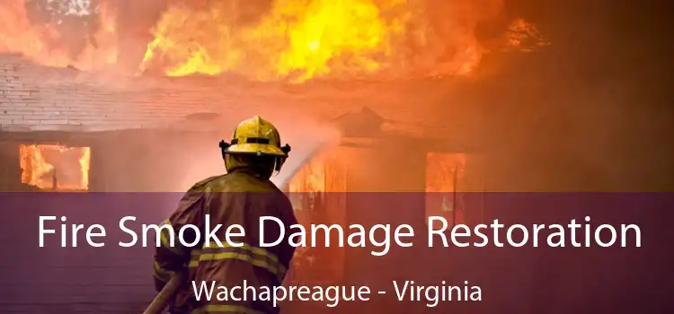 Fire Smoke Damage Restoration Wachapreague - Virginia