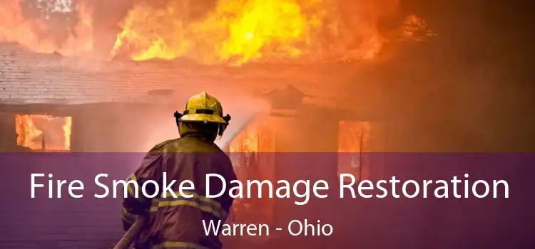 Fire Smoke Damage Restoration Warren - Ohio