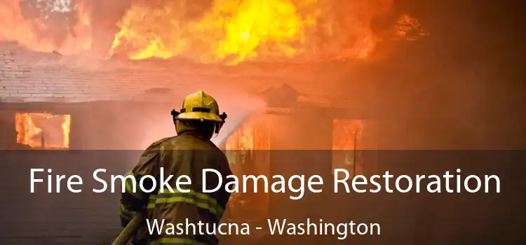 Fire Smoke Damage Restoration Washtucna - Washington