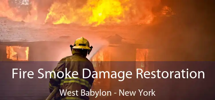 Fire Smoke Damage Restoration West Babylon - New York