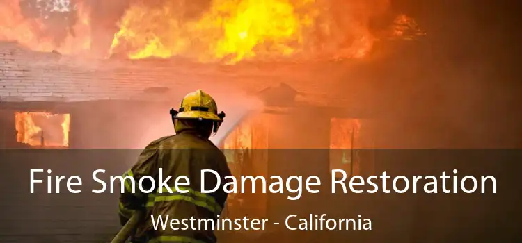 Fire Smoke Damage Restoration Westminster - California