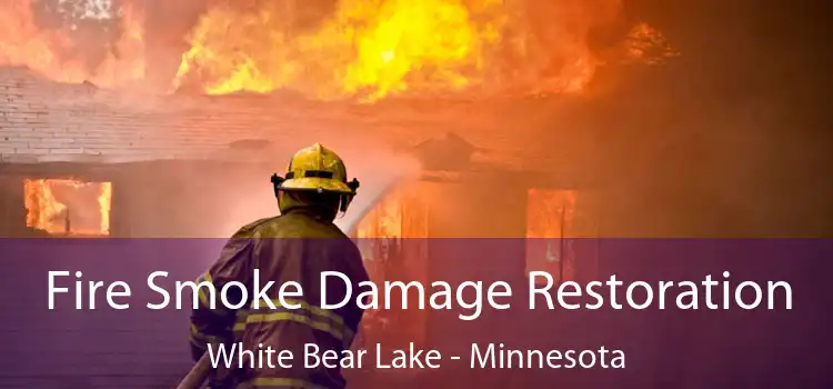 Fire Smoke Damage Restoration White Bear Lake - Minnesota