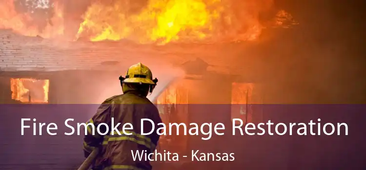 Fire Smoke Damage Restoration Wichita - Kansas