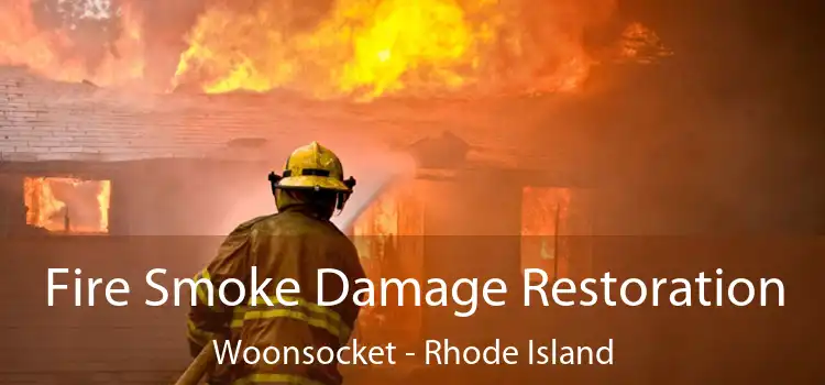 Fire Smoke Damage Restoration Woonsocket - Rhode Island
