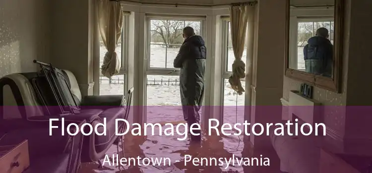 Flood Damage Restoration Allentown - Pennsylvania