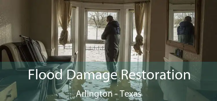 Flood Damage Restoration Arlington - Texas