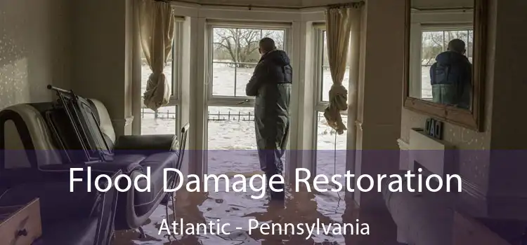 Flood Damage Restoration Atlantic - Pennsylvania