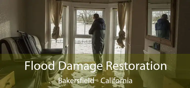 Flood Damage Restoration Bakersfield - California