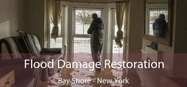 Flood Damage Restoration Bay Shore - New York