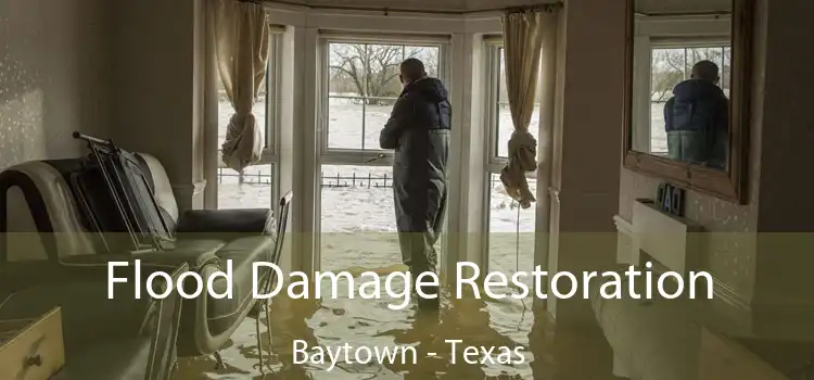 Flood Damage Restoration Baytown - Texas