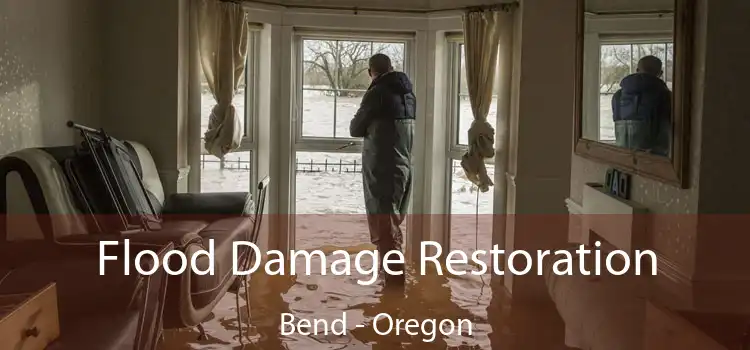 Flood Damage Restoration Bend - Oregon