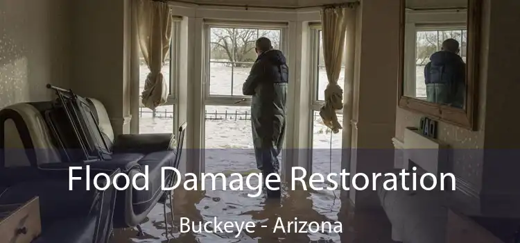 Flood Damage Restoration Buckeye - Arizona