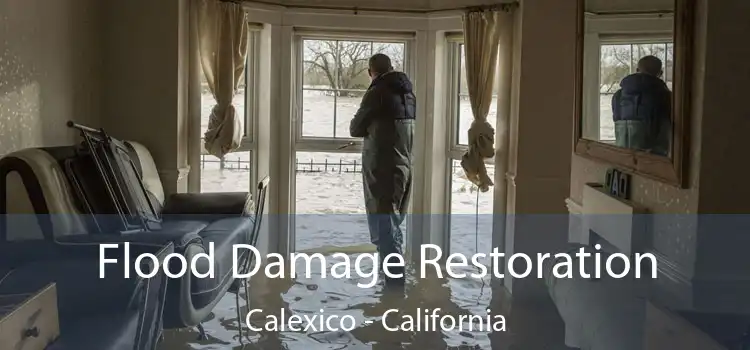 Flood Damage Restoration Calexico - California