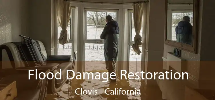 Flood Damage Restoration Clovis - California