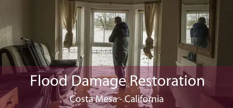 Flood Damage Restoration Costa Mesa - California