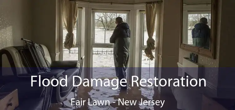 Flood Damage Restoration Fair Lawn - New Jersey