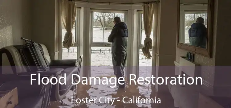 Flood Damage Restoration Foster City - California