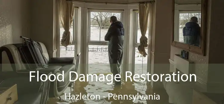 Flood Damage Restoration Hazleton - Pennsylvania