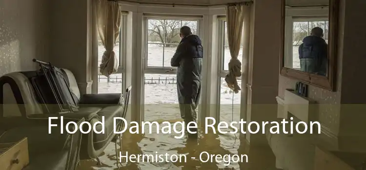 Flood Damage Restoration Hermiston - Oregon