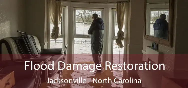 Flood Damage Restoration Jacksonville - North Carolina