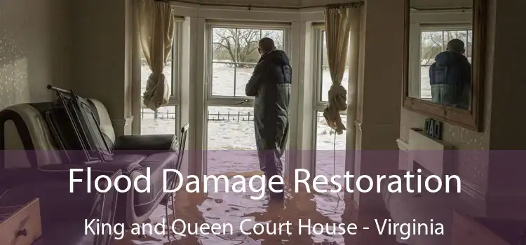 Flood Damage Restoration King and Queen Court House - Virginia