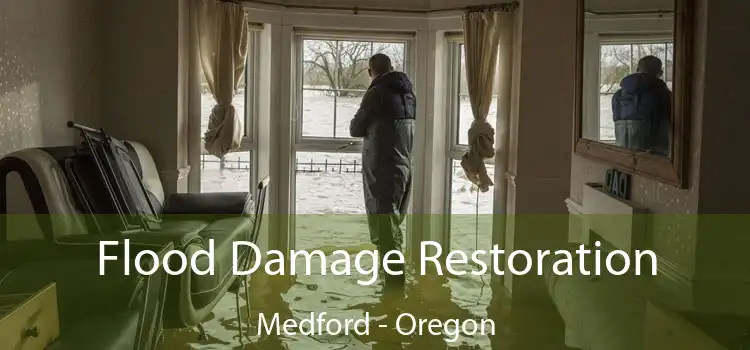 Flood Damage Restoration Medford - Oregon