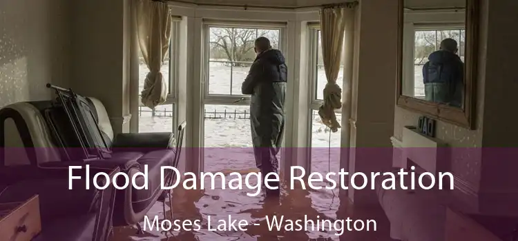 Flood Damage Restoration Moses Lake - Washington