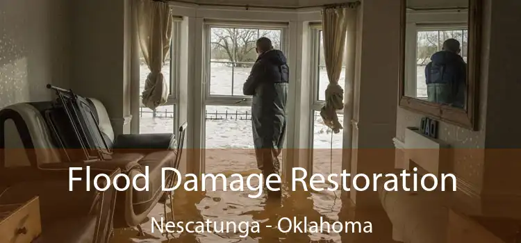 Flood Damage Restoration Nescatunga - Oklahoma