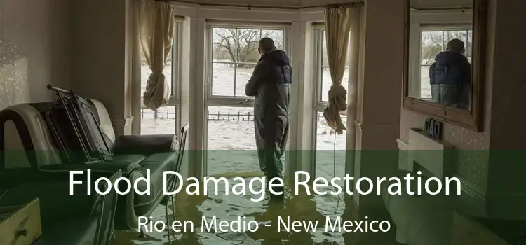 Flood Damage Restoration Rio en Medio - New Mexico