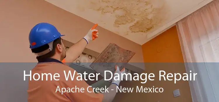 Home Water Damage Repair Apache Creek - New Mexico