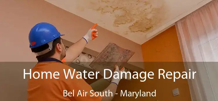 Home Water Damage Repair Bel Air South - Maryland