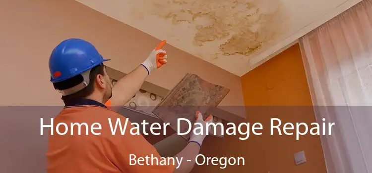 Home Water Damage Repair Bethany - Oregon