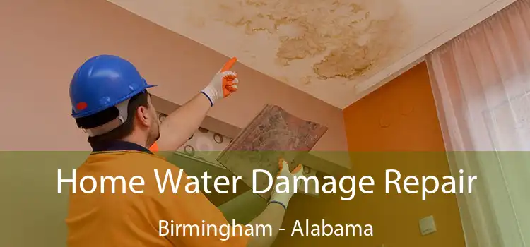 Home Water Damage Repair Birmingham - Alabama