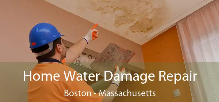 Home Water Damage Repair Boston - Massachusetts