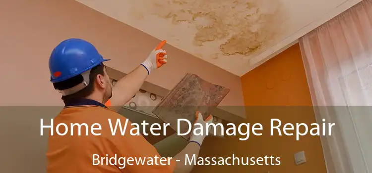 Home Water Damage Repair Bridgewater - Massachusetts