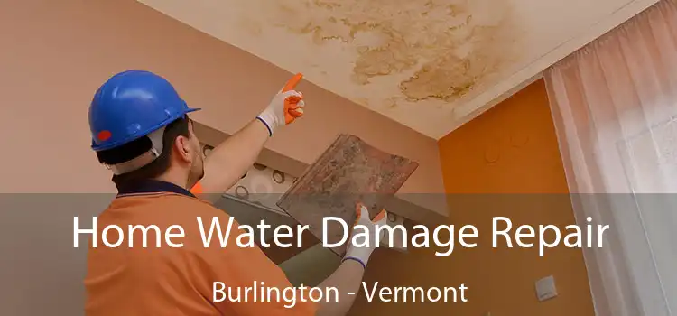 Home Water Damage Repair Burlington - Vermont