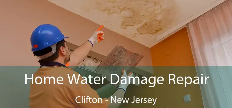 Home Water Damage Repair Clifton - New Jersey