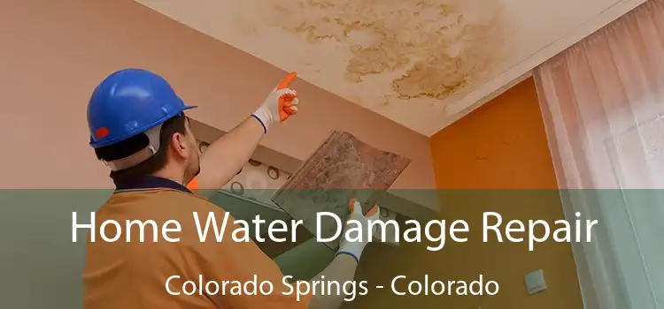 Home Water Damage Repair Colorado Springs - Colorado