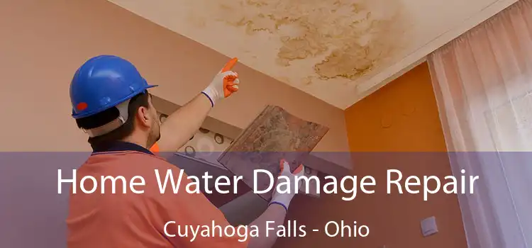 Home Water Damage Repair Cuyahoga Falls - Ohio