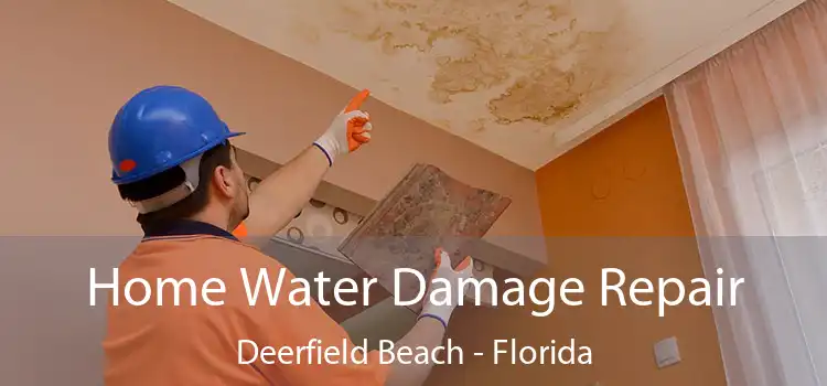 Home Water Damage Repair Deerfield Beach - Florida