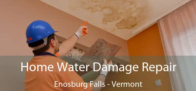 Home Water Damage Repair Enosburg Falls - Vermont