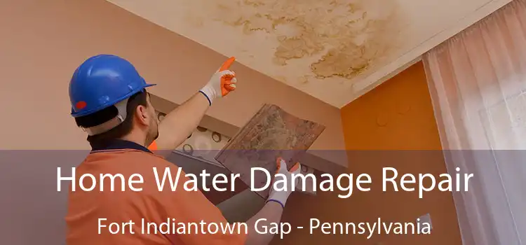 Home Water Damage Repair Fort Indiantown Gap - Pennsylvania