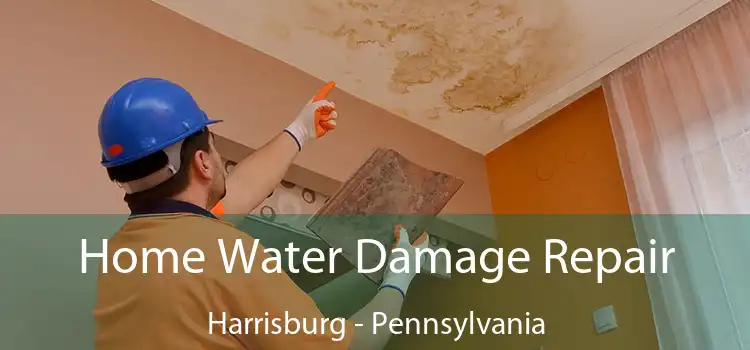 Home Water Damage Repair Harrisburg - Pennsylvania