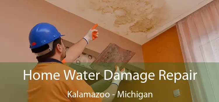 Home Water Damage Repair Kalamazoo - Michigan