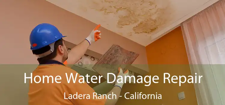 Home Water Damage Repair Ladera Ranch - California