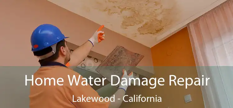 Home Water Damage Repair Lakewood - California