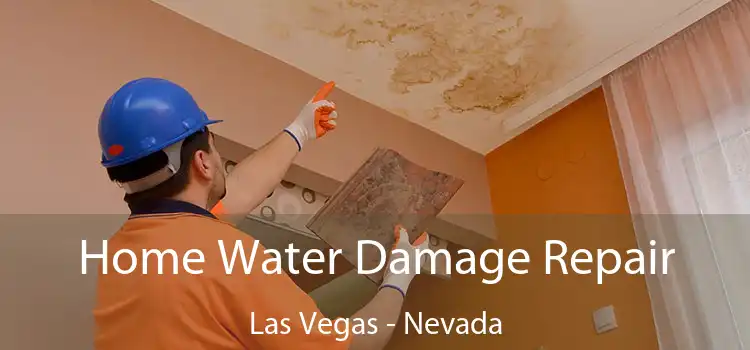 Home Water Damage Repair Las Vegas - Nevada