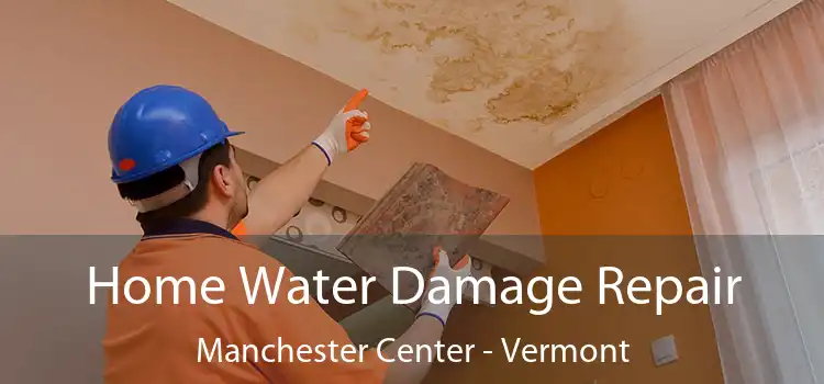 Home Water Damage Repair Manchester Center - Vermont