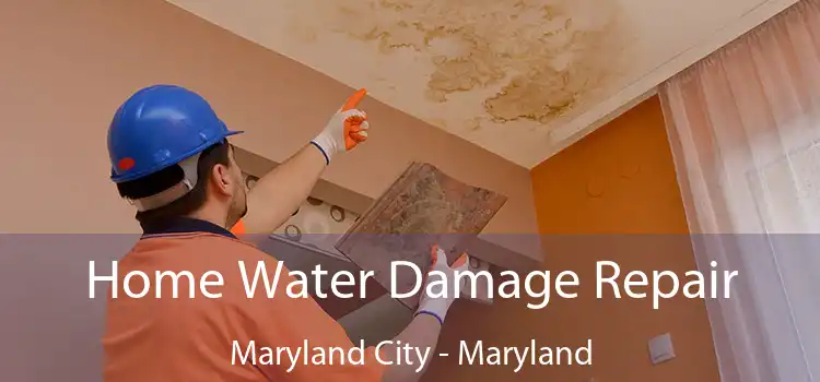 Home Water Damage Repair Maryland City - Maryland